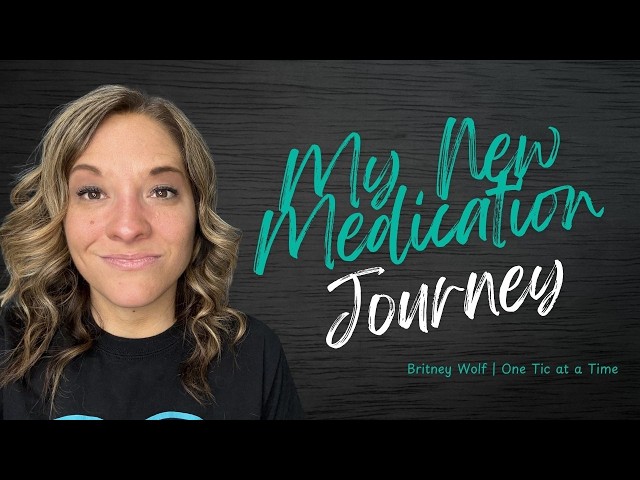 My Recent Medication Journey for Tourette Syndrome