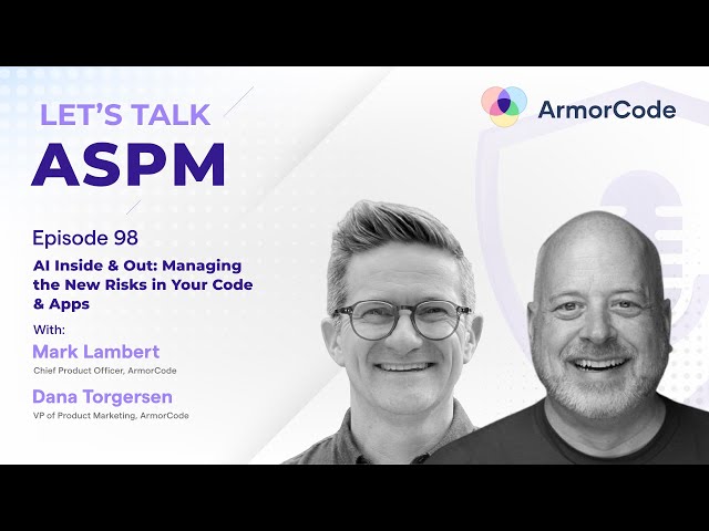 AI Inside & Out: Managing the New Risks in Your Code & Apps | Let's Talk ASPM #98