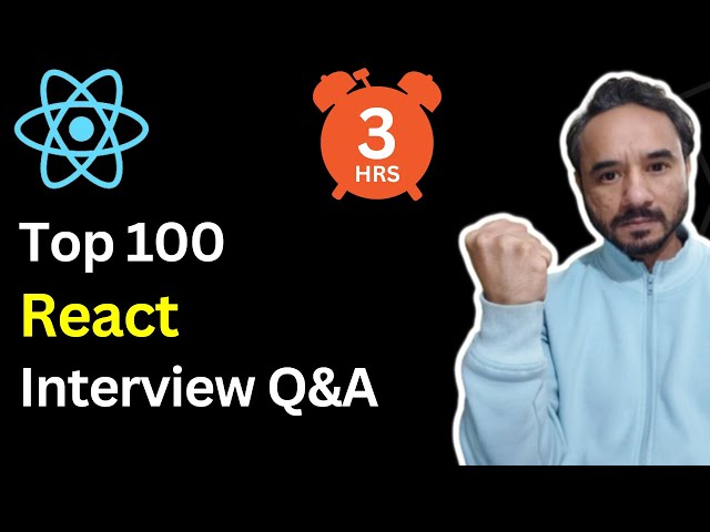 Top 100 React Interview Questions and Answers | 3 Hours React Interview Preparation