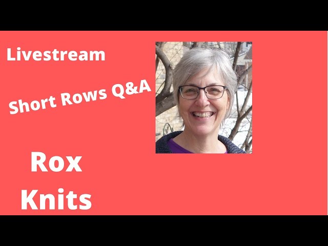 Short Rows Q&A // Livestream