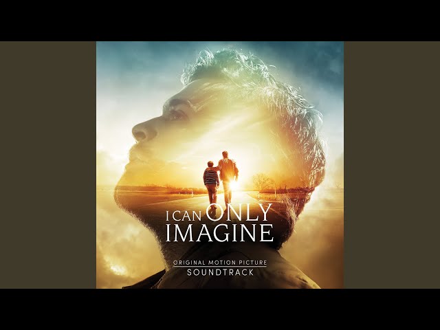 I Can Only Imagine