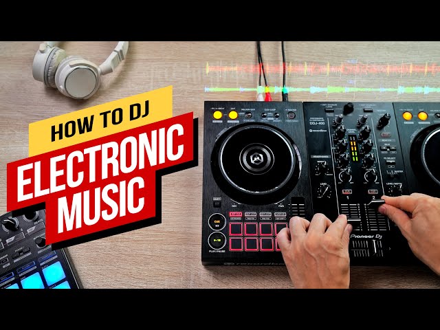 How to DJ Electronic Music (Complete Guide)