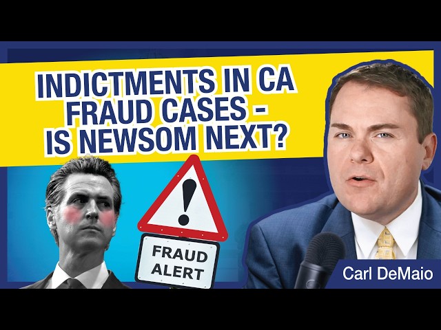 FINALLY! Indictments in CA Fraud Cases - Is Newsom Next?