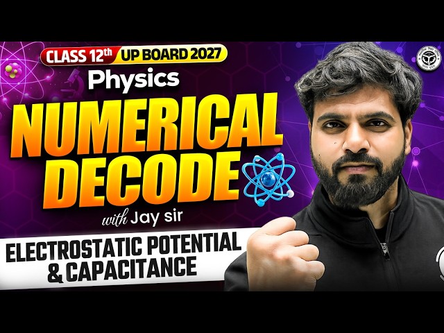 Electrostatic Potential & Capacitance Numericals | Class 12 Physics | UP Board 2027 | Jay Sir