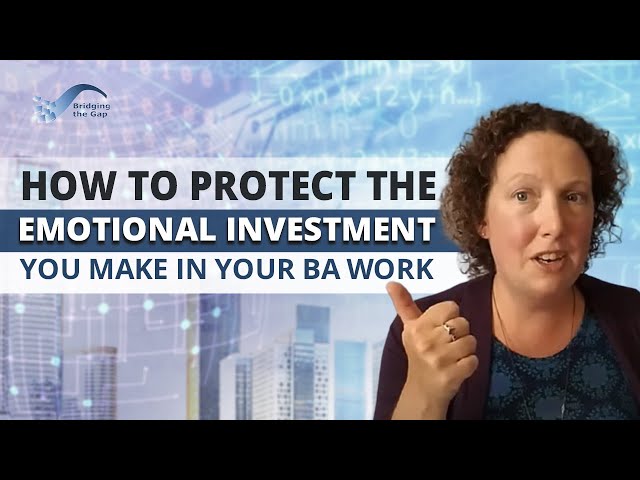 How to Protect the Emotional Investment You Make in Your BA Work