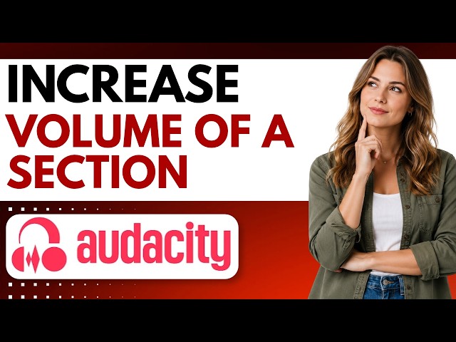 How To Increase The Volume of a Section in Audacity (Easy Tutorial)