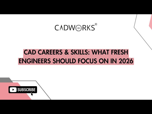 CAD Careers & Skills: What Fresh Engineers Should Focus On in 2026 | CADWORKS India
