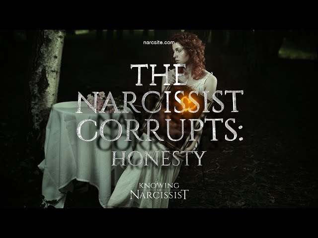 The Narcissist Corrupts : Honesty