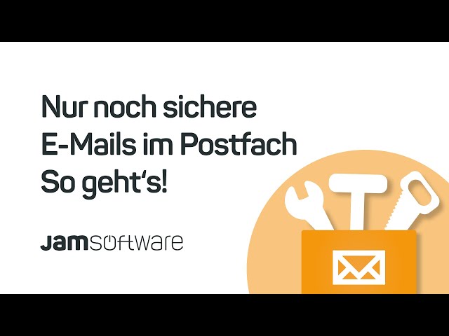 Nur noch sichere E-Mails im Postfach - so geht's (Webinar 17.08.22) | JAM Software