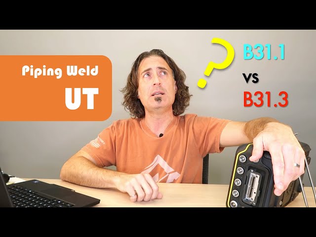 B31.1 vs B31.3 - Scanning & Acceptance Criteria