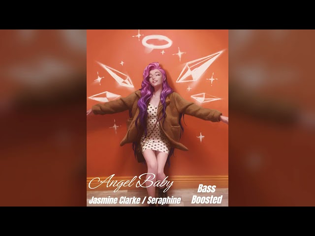 Angel Baby [Bass Boosted] | Jasmine Clarke / Seraphine