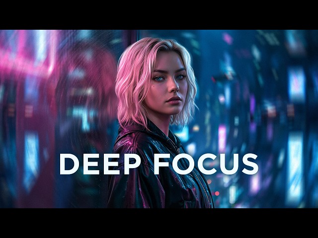 Deep Work Music 12 Hours | Coding & Focus Music | Cyber Chillstep & Future Garage