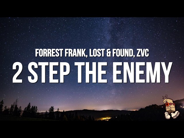 Forrest Frank, LOST & FOUND, ZVC - 2 STEP THE ENEMY (Lyrics)
