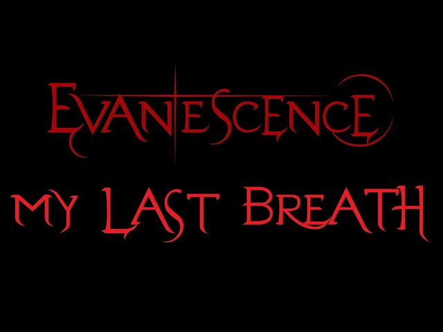Evanescence - My Last Breath Lyrics (Fallen)