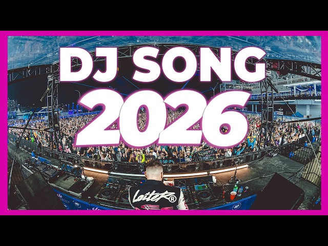DJ SONG MIX 2026 - Remixes & Mashups of Popular Songs 2026 | DJ Remix Club Music Disco Dance 2025