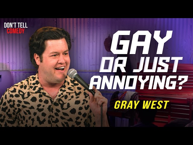 Gay or Just Annoying? | Gray West | Stand Up Comedy