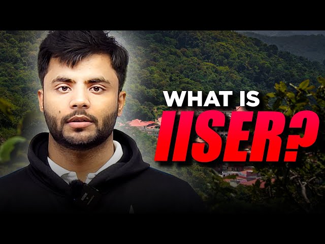 All You Need to Know About IISER by IISER Alumnus | Best Research Institute in India🇮🇳