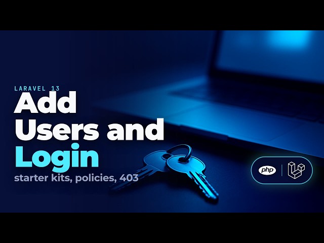 Laravel 13 Auth Tutorial: Starter Kits, Users and Login