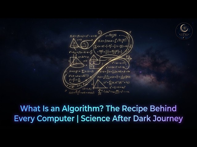 What Is an Algorithm? The Recipe Behind Every Computer | Science After Dark Journey