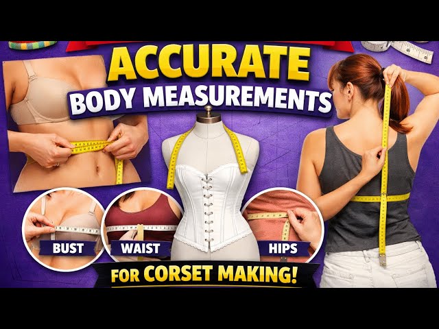 How To Take Accurate Body Measurements For Corset Making. | Step By Step Guide