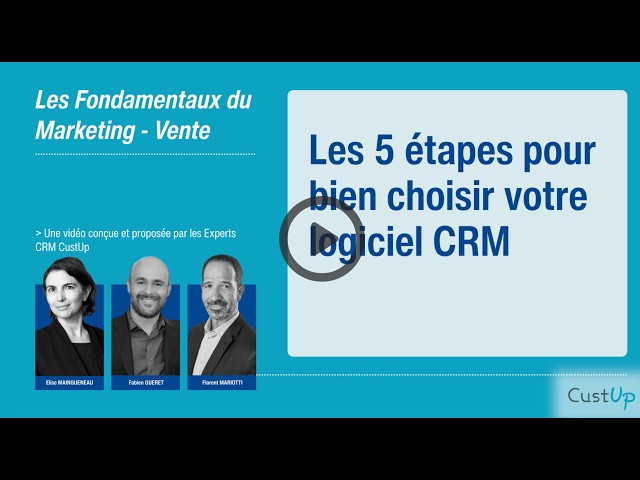 Les 5 étapes pour bien Choisir votre Logiciel CRM