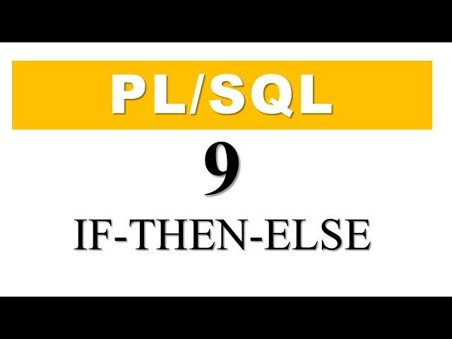 PL/SQL tutorial 9: IF THEN ELSE (IF-ELSE) Statement in PL/SQL by Manish Sharma
