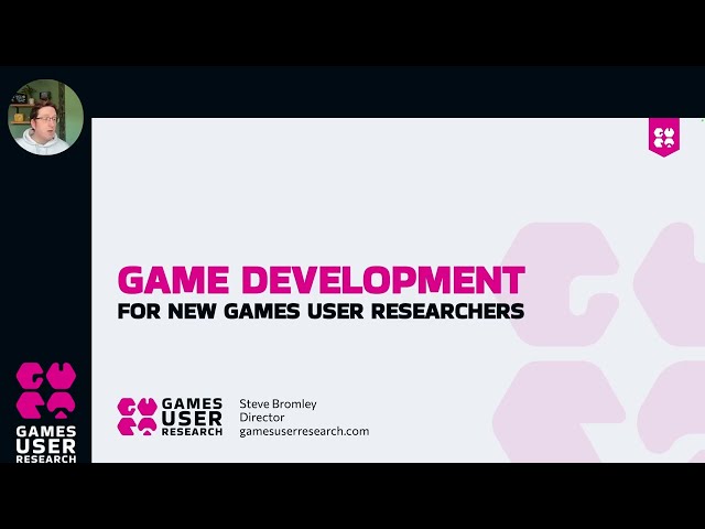 Game Development for new Games User Researchers - Steve Bromley