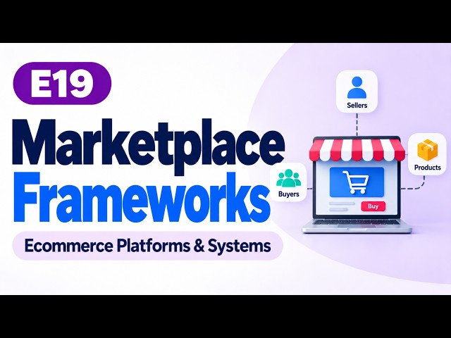 E19 | Marketplace Frameworks | Ecommerce Platforms & Systems | Uplatz