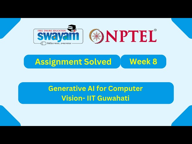 Generative AI for Computer Vision Week 8 | NPTEL ANSWERS 2026 #nptel2026 #myswayam #nptel #nptelexam