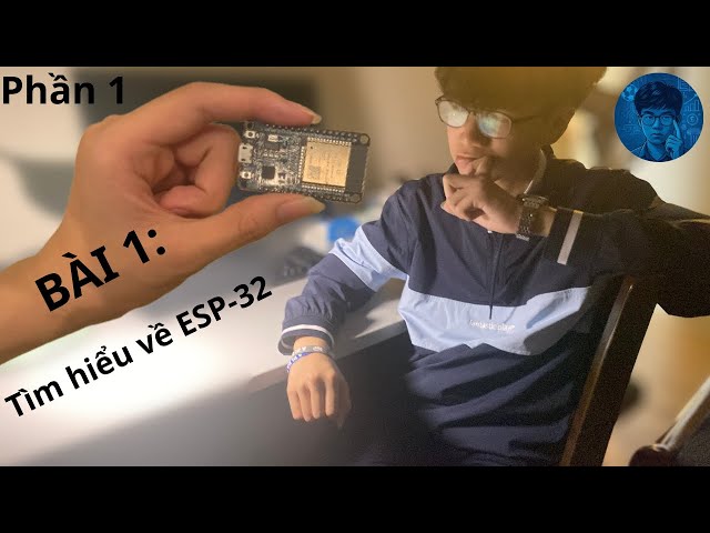 Bài 1 | Tìm hiểu ESP32: Mở đầu & Nguồn gốc (Phần 1)