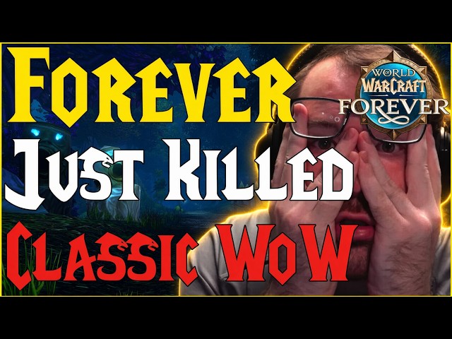 WoW Forever Just Killed Classic WoW