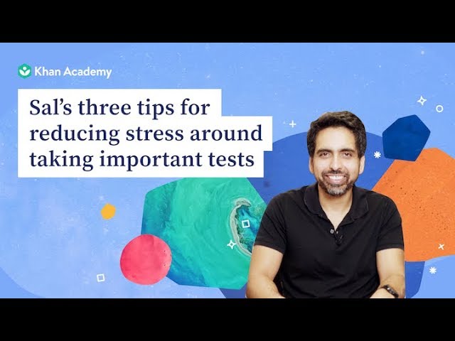 How to reduce test prep anxiety: 3 tips from Sal Khan