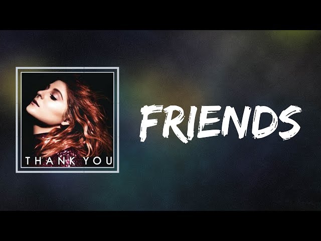 Meghan Trainor - Friends (Lyrics)