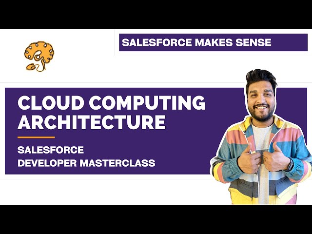 Cloud Computing Architecture - IaaS vs PaaS vs SaaS | Chapter 4 | Salesforce Developer Masterclass