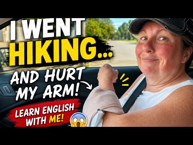 I Went Hiking… and Hurt My Arm! 😳 | Learn English with Me