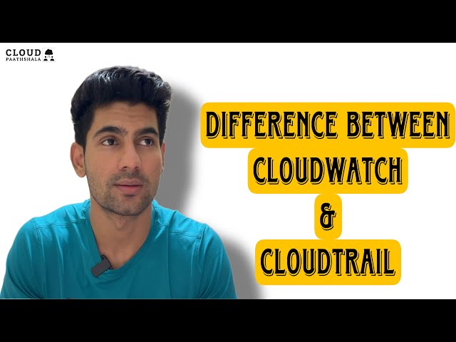 Difference between AWS CloudWatch and CloudTrail