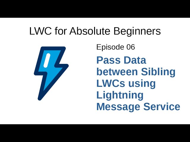 Ep 06 Pass Data between 2 LWCs using Lightning Message Service | LWC for Absolute Beginners