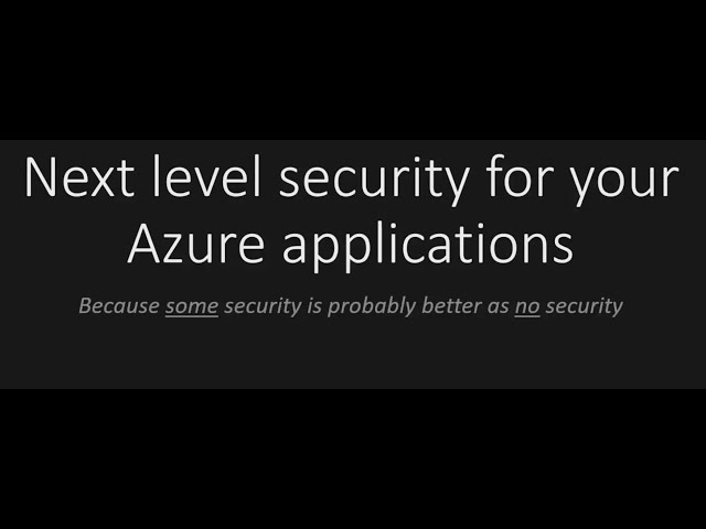 Next level Security for your Azure applications - Jan de Vries - NDC Sydney 2021