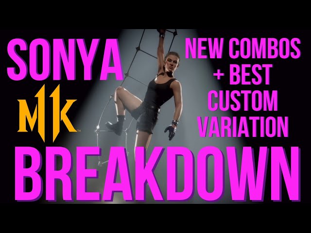 SONYA BREAKDOWN: NEW COMBOS + BEST CUSTOM VARIATION (EXPLAINED) - MORTAL KOMBAT 11 ULTIMATE