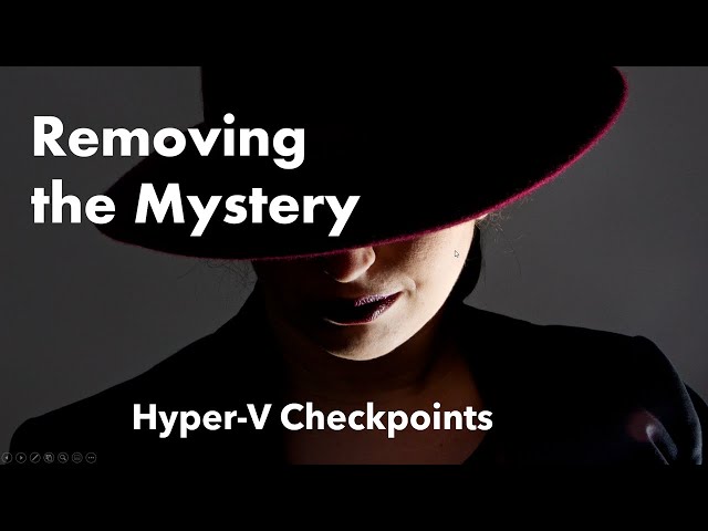 Removing the Mystery of Hyper-V Checkpoints