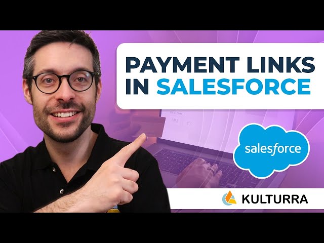 Payment Links in Salesforce: Get Paid With One Click [With Kulturra]