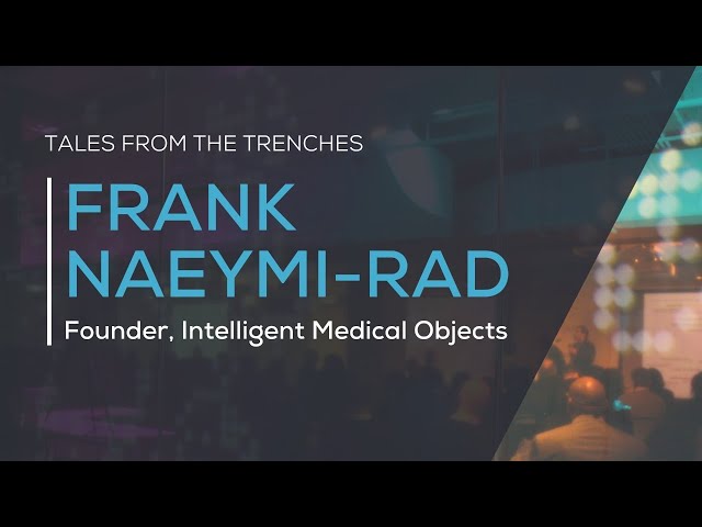 Tales from the Trenches: Frank Naeymi-Rad, Intelligent Medical Objects