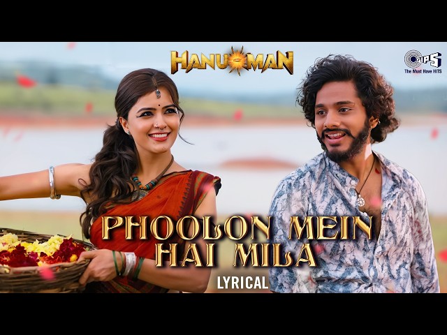 Phoolon Mein Hai Mila - Lyrical | HanuMan(Hindi) | Teja Sajja, Amritha | Javed Ali, GowraHari, Riya
