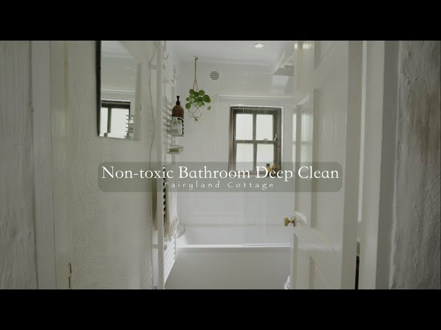 Non-toxic Bathroom Deep Clean - August at Fairyland