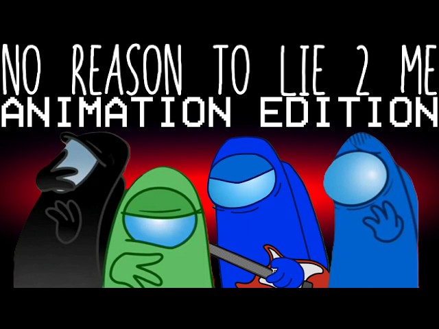 Among Us Mashup L&A: No Reason To Lie 2 Me (No Reason To Lie X Lyin' 2 Me (RichaadEB Cover))