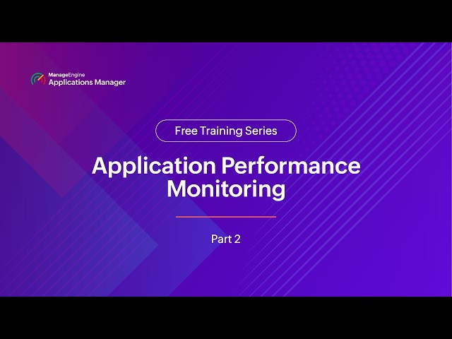Application performance monitoring | Applications Manager Free Training 2026 - Season 1