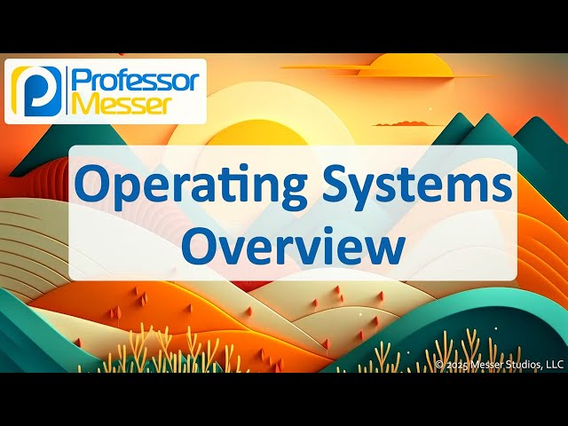 Operating Systems Overview - CompTIA A+ 220-1202 - 1.1