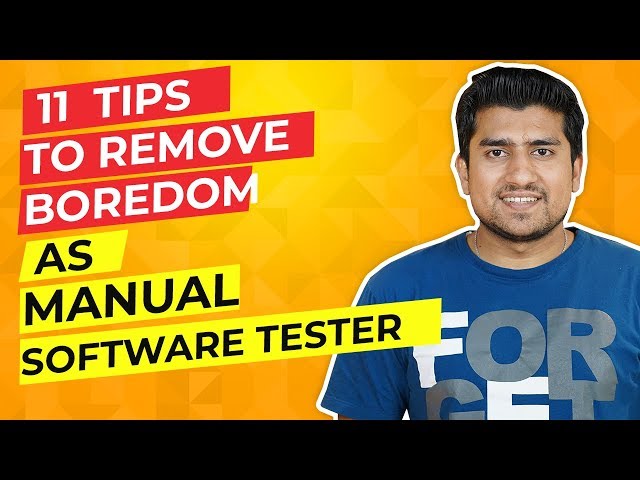 11 Tips to Remove Boredom As Manual Software Tester. | Learn Software Testing