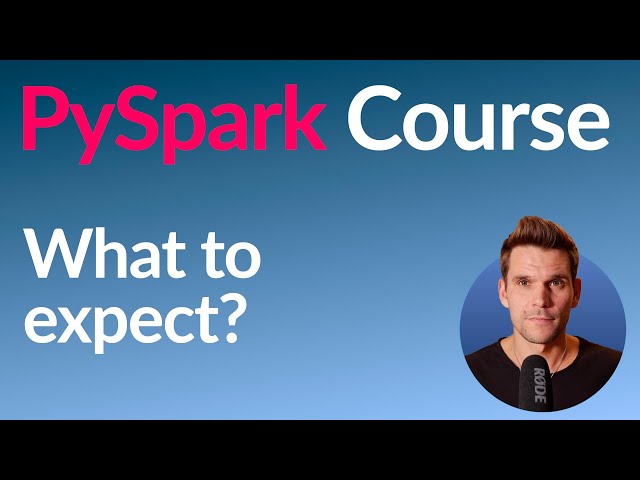 PySpark Course #2: What to Expect?