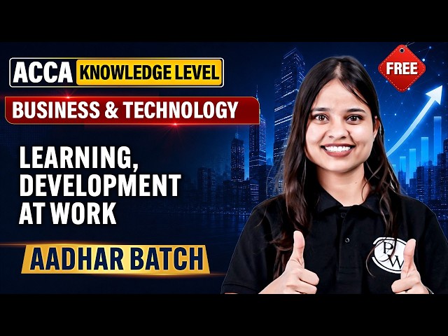 Learning and Development at Work | ACCA BT/F1 Knowledge Level | FREE Aadhar Batch 🎯